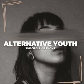 Various Artists - Alternative Youth 2023 by The Circle Sessions (2023) Mp3 320kbps [PMEDIA] ⭐️