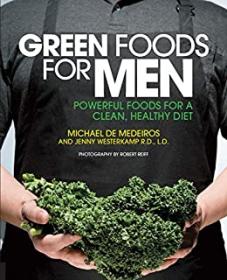 Green Foods for Men Powerful Foods for a Clean, Healthy Diet + Eat Your Greens <span style=color:#39a8bb>- Mantesh</span>