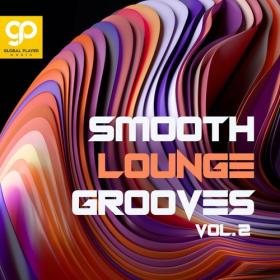 VA - Smooth Lounge Grooves, Vol  2 (2023) [FLAC]
