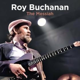 Roy Buchanan - The Messiah (Live Remastered) (2023) FLAC [PMEDIA] ⭐️