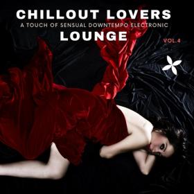 VA - Chillout Lovers Lounge, Vol 4 [A Touch Of Sensual Downtempo Electronic] (2022) MP3
