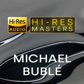 Michael Bublé - Hi-Res Masters (FLAC)