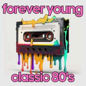 Various Artists - forever young classic 80's (2023) Mp3 320kbps [PMEDIA] ⭐️