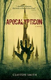 Apocalypticon by Clayton Smith ( The Apocalypticon Series #1)