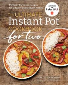 The Ultimate Instant Pot Cookbook for Two - Perfectly Portioned Recipes for 3-Quart and 6-Quart Models (True EPUB)