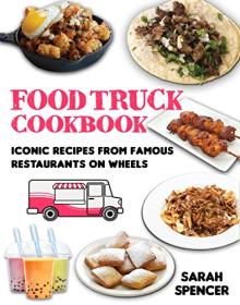 [ CoursePig com ] Food Truck Cookbook - Iconic Recipes from Famous Restaurants on Wheels