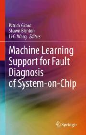 Machine Learning Support for Fault Diagnosis of System-on-Chip (True PDF,EPUB)