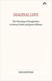 [ TutGee com ] Imaginal Love - The Meanings of Imagination in Henry Corbin and James Hillman