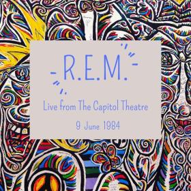 R E M  - R E M   Live from The Capitol Theatre, 9 June 1984 (2023) FLAC [PMEDIA] ⭐️