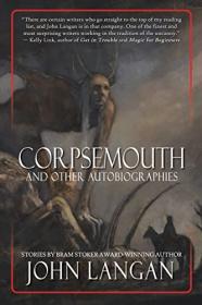Corpsemouth and Other Autobiographies by John Langan, Sarah Langan (Introduction)