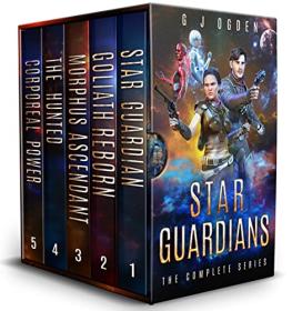 Star Guardians The Complete Series by G J Ogden