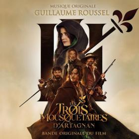 Guillaume Roussel - Les 3 Mousquetaires  D'Artagnan  (Bande originale du film) (2023) [24Bit-48kHz]  FLAC [PMEDIA] ⭐️
