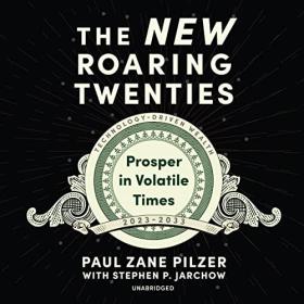 Paul Zane Pilzer - 2023 - The New Roaring Twenties (Business)
