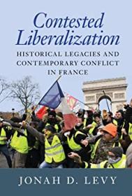 Contested Liberalization - Historical Legacies and Contemporary Conflict in France