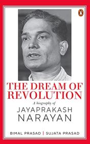 The Dream Of A Revolution - A Biography of Jayaprakash Narayan