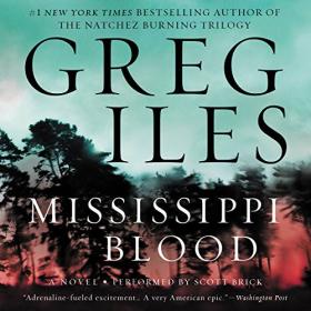 Greg Iles - 2017 - Mississippi Blood꞉ Penn Cage, Book 6 (Mystery)