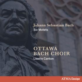 Ottawa Bach Choir - Johann Sebastian Bach - Six Motets (2023) [24Bit-96kHz] FLAC [PMEDIA] ⭐️