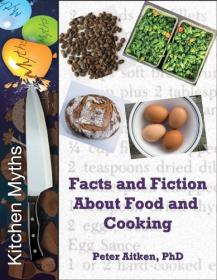 Kitchen Myths Facts and Fiction About Food and Cooking of Simple, Delicious Family Food +Homegrown Pure Healthy Food from Garden to Table <span style=color:#39a8bb>- Mantesh</span>
