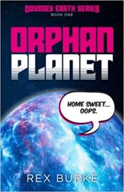 Orphan Planet by Rex Burke (Odyssey Earth Series Book 1)