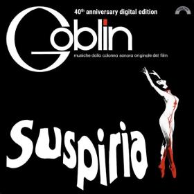 Goblin - Suspiria (40th Anniversary) (1977-2017 Soundtrack) [Flac 16-44]