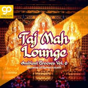 Various Artists - Taj Mah Lounge Ambient Grooves Vol 6 (2023) Mp3 320kbps [PMEDIA] ⭐️