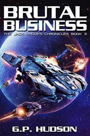 Brutal Business by G P  Hudson (The Jack Rhodes Chronicles Book 3)
