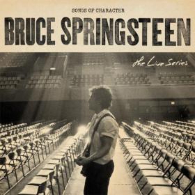 Bruce Springsteen - The Live Series Songs Of Character (2023) [16Bit-44.1kHz] FLAC [PMEDIA] ⭐️