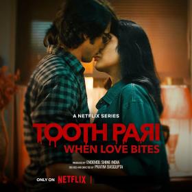 Tooth Pari When Love Bites (2023) NF Hindi 720p WEBRip x264 AAC ESub