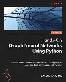 Hands-On Graph Neural Networks Using Python - Practical techniques and architectures (True EPUB)