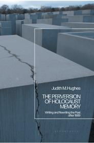 [ CourseWikia com ] The Perversion of Holocaust Memory - Writing and Rewriting the Past After 1989
