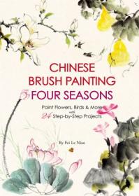 [ CourseWikia com ] Chinese Brush Painting Four Seasons - Paint Flowers, Birds, Fruits & More with 24 Step-by-Step Projects