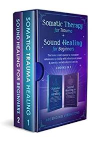 [ CourseWikia com ] Somatic Therapy for Trauma & Sound Healing for Beginners