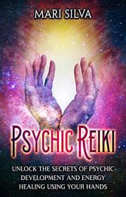 [ CourseWikia com ] Psychic Reiki - Unlock the Secrets of Psychic Development and Energy Healing Using Your Hands