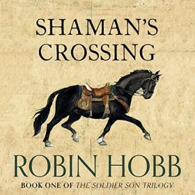 Robin Hobb - 2012 - Shaman's Crossing꞉ Soldier Son, Book 1 (Fantasy)