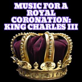 Various Artists - Music for a Royal Coronation_ King Charles III (2023) Mp3 320kbps [PMEDIA] ⭐️