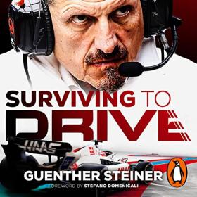 Guenther Steiner - 2023 - Surviving to Drive (Memoirs)