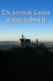 The Fairytale Castles Of King Ludwig II (2013) [1080p] [WEBRip] <span style=color:#39a8bb>[YTS]</span>
