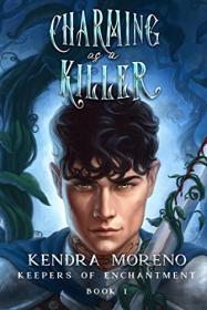 Charming as a Killer (Keepers of Enchantment #1) by Kendra Moreno