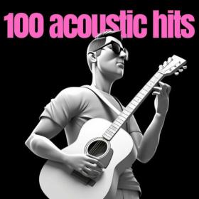 Various Artists - 100 acoustic hits (2023) Mp3 320kbps [PMEDIA] ⭐️
