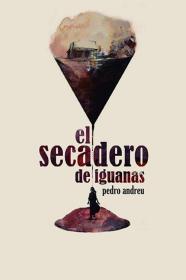 El Secadero De Iguanas (2018) [SPANISH] [1080p] [WEBRip] <span style=color:#39a8bb>[YTS]</span>