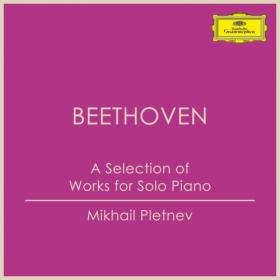 Mikhail Pletnev - A Selection of Works for Solo Piano_ Beethoven (2023) Mp3 320kbps [PMEDIA] ⭐️