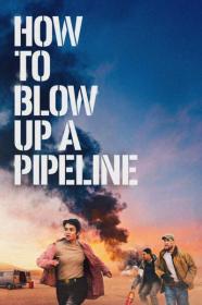 How to Blow Up a Pipeline 2023 1080p WEBRip 1400MB DD 5.1 x264<span style=color:#39a8bb>-GalaxyRG[TGx]</span>