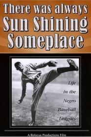 There Was Always Sun Shining Someplace Life In The Negro Baseball Leagues (1981) [1080p] [WEBRip] <span style=color:#39a8bb>[YTS]</span>