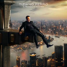 Tiziano Ferro - Il Mondo È Nostro (Bonus) (2023 Pop) [Flac 16-44]