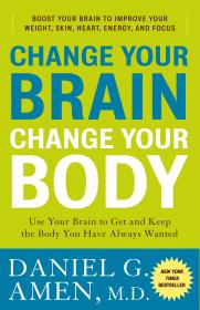 Change Your Brain, Change Your Body Use Your Brain to Get and Keep the Body You Have Always Wanted<span style=color:#39a8bb>-Mantesh</span>