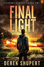 Final Light by Derek Shupert (Blackout Survival Book 1)