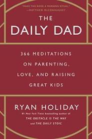[ CourseWikia com ] The Daily Dad - 366 Meditations on Parenting, Love, and Raising Great Kids