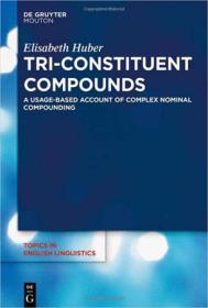 Tri-Constituent Compounds - A Usage-Based Account of Complex Nominal Compounding