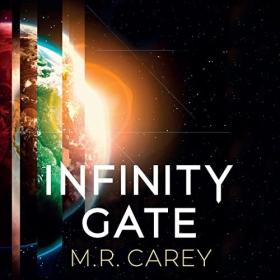 M  R  Carey - 2023 - Infinity Gate (Sci-Fi)