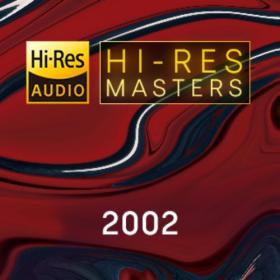 Various Artists - Hi-Res Masters 2002 [24Bit-FLAC] [PMEDIA] ⭐️